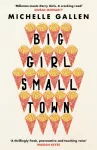 Big Girl, Small Town, Propulsive and touching, get ready to meet your new best friend