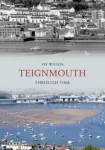 Teignmouth Through Time
