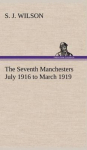 Seventh Manchesters July 1916 to March 1919