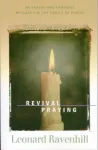 Revival Praying &ndash; An Urgent and Powerful Message for the Family of Christ