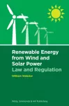 Renewable Energy from Wind and Solar Power: Law and Regulation