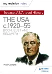 My Revision Notes: Edexcel AS/A-level History: The USA, c1920&ndash;55: boom, bust and recovery