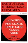 Launching New Global Trade Talks &ndash; An Action Agenda