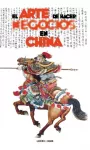 El Arte de Hacer Negocios en China
