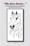 "She Drew Horses..."
