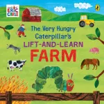 Very Hungry Caterpillar&rsquo;s Lift and Learn: Farm