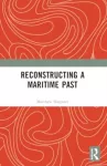 Reconstructing a Maritime Past