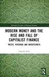 Modern Money and the Rise and Fall of Capitalist Finance