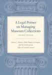 Legal Primer on Managing Museum Collections - Fourth Edition