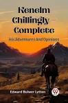 Kenelm Chillingly &mdash; CompleteHis Adventures And Opinions (Edition2024)
