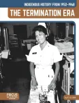 Indigenous History from 1952&ndash;1968: The Termination Era