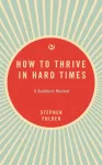 How to Thrive in Hard Times