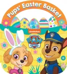 PAW Patrol Pups&rsquo; Easter Basket: A Carry-Along Board Book