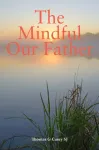 Mindful Our Father