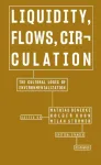 Liquidity, Flows, Circulation &ndash; The Cultural Logic of Environmentalization