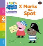 Learn with Peppa Phonics Level 4 Book 14 &ndash; X Marks the Spot (Phonics Reader)