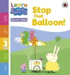 Learn with Peppa Phonics Level 3 Book 12 &ndash; Stop That Balloon! (Phonics Reader)