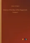 History of the Rise of the Huguenots
