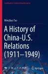 A History of China-U.S. Relations (1911&ndash;1949)