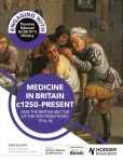 Engaging with Pearson Edexcel GCSE (9&ndash;1) History: Medicine in Britain, c1250&ndash;present and The British sector of the Western Front, 1914&ndash;18
