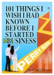 101 Things I wish I had Known Before Starting My Business