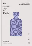 Japanese Way of Whisky, Japan&rsquo;s whiskies and how to enjoy them