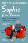 Sophie From Romania, A Year of Love and Hope with a Rescue Dog