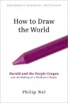 How to Draw the World, Harold and the Purple Crayon and the Making of a Children's Classic