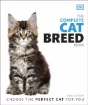 Complete Cat Breed Book, Choose the Perfect Cat for You