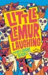 Little Lemur Laughing, By the winner of the Laugh Out Loud Award. &lsquo;A real crowd-pleaser&rsquo; LoveReading4Kids