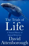 Trials of Life, A Natural History of Animal Behaviour