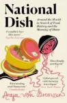 National Dish, Around the World in Search of Food, History and the Meaning of Home