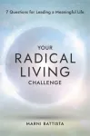 Your Radical Living Challenge, 7 Questions for Leading a Meaningful Life