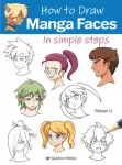 How to Draw: Manga Faces, In Simple Steps