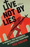 Live Not By Lies (UK EDITION), A Manual For Dissidents in Christian Countries