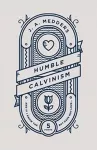Humble Calvinism