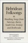 Hebridean Folk Songs: Waulking Songs from Vatersay, Barra, Eriskay, South Uist and Benbecula