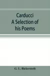 Carducci; A Selection of his Poems, with verse translations notes, and three introductory Essays