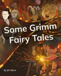 Some Grimm Fairy Tales