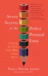 Seven Secrets to the Perfect Personal Essay