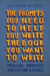 The Prompts You Need to Help You Write the Book You Want to Write