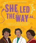 She Led the Way &ndash; Stories of Black Women Who Changed History