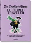 New York Times. Cultured Traveler. 100 Lieux pour esprits curieux d&rsquo;Agadir a Yogyakarta