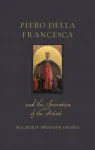 Piero della Francesca and the Invention of the Artist