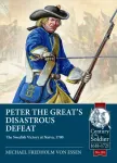 Peter the Great&rsquo;s Disastrous Defeat