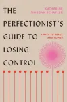Perfectionist's Guide to Losing Control