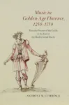 Music in Golden-Age Florence, 1250&ndash;1750