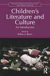 Children&rsquo;s Literature and Culture