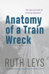 Anatomy of a Train Wreck