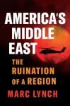America&rsquo;s Middle East